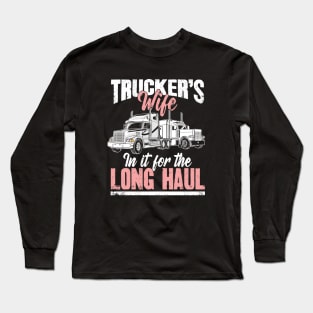 Trucker's wife in it for the long haul Long Sleeve T-Shirt